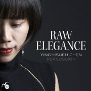 Ying-Hsueh Chen - Raw Elegance (2019) [Hi-Res]