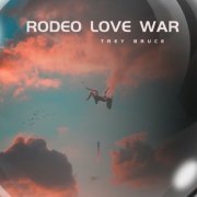 Trey Bruce - Rodeo Love War (2023)