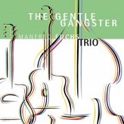 Manfred Fuchs Trio - The Gentle Gangster (2023)