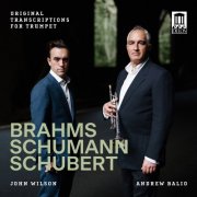 Andrew Balio, John Wilson - Brahms, Schumann & Schubert: Original Transcriptions for Trumpet (2025) [Hi-Res]