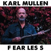 Karl Mullen - F Ear Les s (2021)