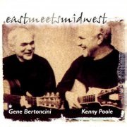 Gene Bertoncini & Kenny Poole - East Meets Midwest (1998) FLAC