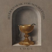 Ldgu - Religious Music For Non-Believers (2021)