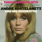 Andre Kostelanetz & His Orchestra - Today's Golden Hits (1966)