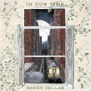 Honey Cellar - In Our Time (2020)