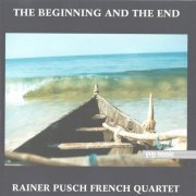 Rainer Pusch French Quartet - The Beginning And The End (1998)