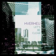Hverheij - Let's Be Clear (2025)
