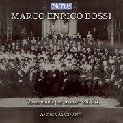 Andrea Macinanti - Bossi: Opera omnia per Organo, Vol. 7 (2012)