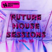 VA - Nothing But... Future House Sessions, Vol. 20 (2026)