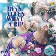 Ryan Allen - What A Rip (2021)