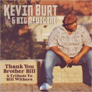 Kevin Burt & Big Medicine - Thank You Brother Bill: A Tribute To Bill Whithers (2024) [CD Rip]