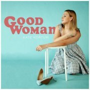 Kate Kortum - Good Woman (2023)