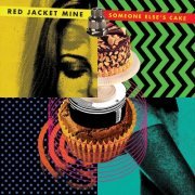 Red Jacket Mine - Someone Else's Cake (2013)