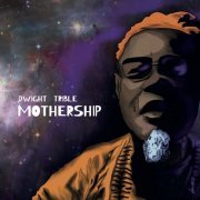 Dwight Trible - Mothership (2019)