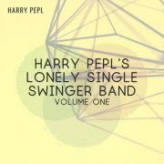 Harry Pepl - Harry Pepl's Lonely Single Swinger Band (Volume One) (2020)