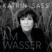 Katrin Sass - Am Wasser (2023) Hi-Res