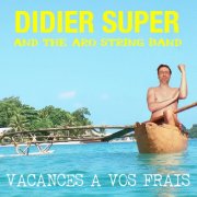 Didier Super & The Aro String Band - Vacances à vos frais (2016)