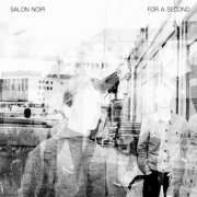 Salon Noir - For A Second (2023) [Hi-Res]