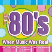 The Hit Crew - The 80's When Music Was Real (2007) FLAC