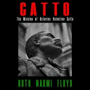 Ruth Naomi Floyd - Catto: The Mission of Octavius Valentine Catto (2024) [Hi-Res]