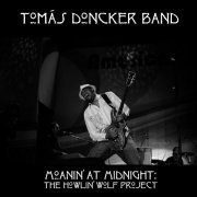 Tomás Doncker Band - Moanin' at Midnight: The Howlin' Wolf Project (2014)