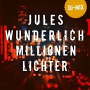 Jules Wunderlich - Millionen Lichter (DJ Mix) (2025) Hi-Res