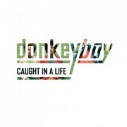 Donkeyboy - Caught In A Life (2009)