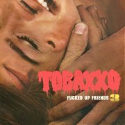 Tobacco - Fucked Up Friends 3 (Deluxe) (2021)