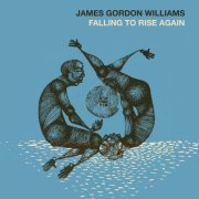 James Gordon Williams - Falling to Rise Again (2026)