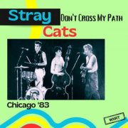 Stray Cats - Don't Cross My Path (Live Chicago '83) (2024)