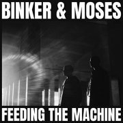 Binker And Moses - Feeding The Machine (2022)