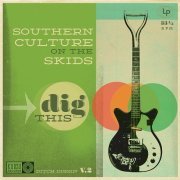 Southern Culture On The Skids - Dig This (2013)