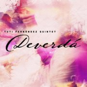 Tuti Fernández Quintet - Deverdá (2019)