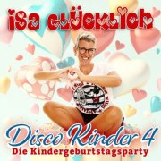 Isa Glücklich - Disco Kinder 4 - Kindergeburtstagsparty (2024)