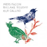 Piers Faccini & Ballaké Sissoko - Our Calling (2025)