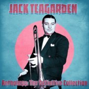 Jack Teagarden - Anthology: The Definitive Collection (Remastered) (2021)