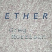 Greg Morrison - Ether (2019)