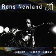 Rens Newland - (About) Sexy Jazz (1995)