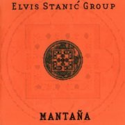 Elvis Stanic Group - Mantana (2001)