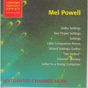 Southwest Chamber Music & Jeff von der Schmidt - Mel Powell: Composer Portrait (2000)