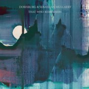 Dorisburg, Sebastian Mullaert - That Who Remembers (2023)