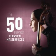 VA - The 50 Greatest Classical Masterpieces (2014)