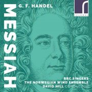 BBC Singers, The Norwegian Wind Ensemble & David Hill - Messiah, HWV 56 (Arr. for Wind Ensemble by Stian Aareskjold) (2018) [Hi-Res]