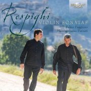 Fabio Paggioro, Massimiliano Ferrati - Respighi: Violin Sonatas (2013)