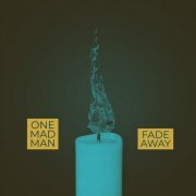 One Mad Man - Fade Away (2019)