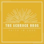 The Schrock Bros - FAITH IN LOVE (2023)