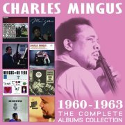 Charles Mingus - The Complete Albums Collection: 1960 - 1963 (2017)