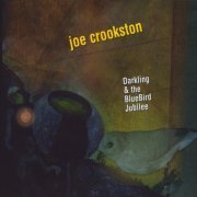 Joe Crookston - Darkling & the BlueBird Jubilee (2011)