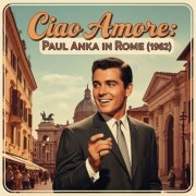 Paul Anka - Ciao Amore: Paul Anka in Rome (1962) (2025)
