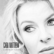 Cara Matthew - Everybody Hurts (2016)